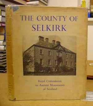 An Inventory Of The Ancient And Historical Monuments Of Selkirkshire With The Fifteenth Roprt Of ...