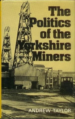 Immagine del venditore per The Politics of the Yorkshire Miners venduto da Paperback Recycler