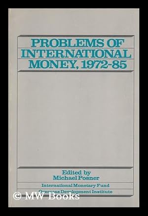 Seller image for Problems of International Money, 1972-85 / Edited by Michael Posner for sale by MW Books