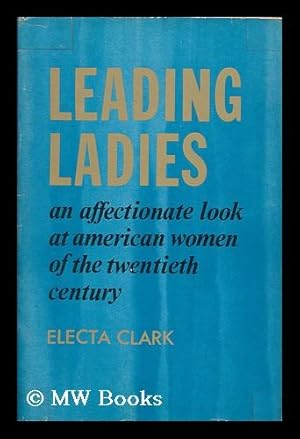 Bild des Verkufers fr Leading Ladies An Affectionate Look At American Women of the Twentieth Century zum Verkauf von MW Books