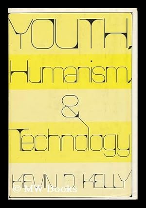 Imagen del vendedor de Youth, Humanism, & Technology [By] Kevin D. Kelly a la venta por MW Books