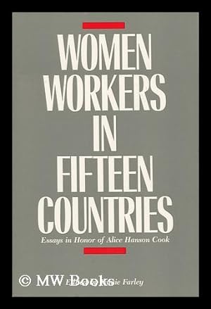 Seller image for Women Workers in Fifteen Countries : Essays in Honor of Alice Hanson Cook / Jennie Farley, Women Workers in Fifteen Countries : Essays in Honor of Alice Hanson Cook / Jennie Farley, Editor for sale by MW Books