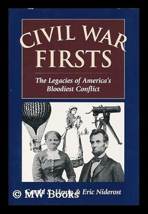 Seller image for Civil War Firsts : the Legacies of America's Bloodiest Conflict for sale by MW Books