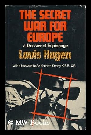 Image du vendeur pour The Secret War for Europe: a Dossier of Espionage [By] Louis Hagen; with a Foreword by Sir Kenneth Strong mis en vente par MW Books