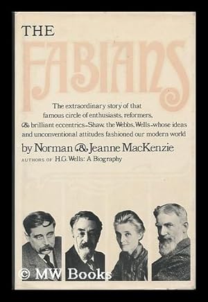 Seller image for The Fabians / Norman and Jeanne Mackenzie The Extraordinary Story of That Famous Circle of Enthusiasts, Reformers & Brilliant Eccentrics for sale by MW Books