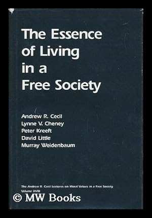 Image du vendeur pour The Essence of Living in a Free Society - the Andrew R. Cecil Lectures on Moral Values in a Free Society Volume XVII mis en vente par MW Books