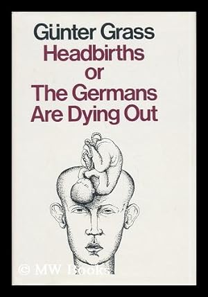 Seller image for Headbirths Or, the Germans Are Dying Out for sale by MW Books