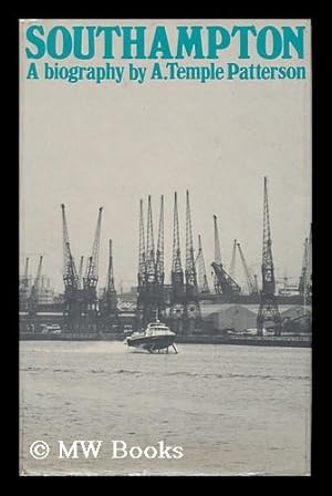 Imagen del vendedor de Southampton : a Biography / by A. Temple Patterson a la venta por MW Books