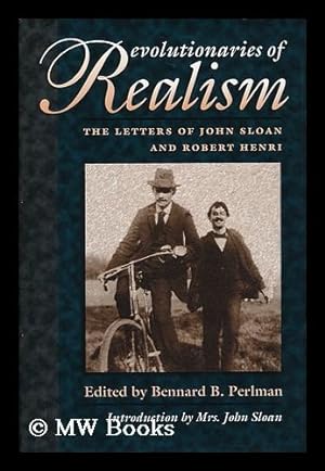 Immagine del venditore per Revolutionaries of Realism : the Letters of John Sloan and Robert Henri / Edited by Bennard B. Perlman ; Introduction by Mrs. John Sloan venduto da MW Books