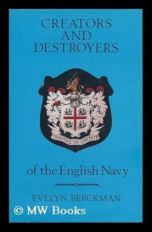 Seller image for Creators and Destroyers of the English Navy; As Related by the State Papers Domestic for sale by MW Books