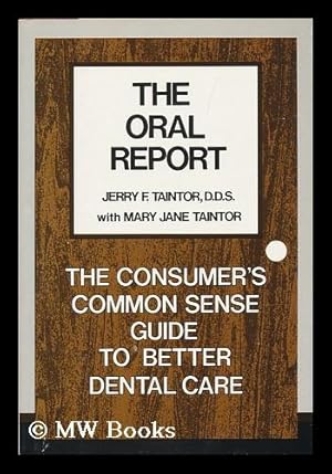 Image du vendeur pour The Oral Report, the Consumer's Commonsense Guide to Better Dental Care mis en vente par MW Books