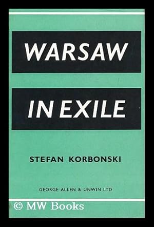 Bild des Verkufers fr Warsaw in Exile / Stefan Korbonski ; Translated from the Original Polish by David J. Welsh zum Verkauf von MW Books