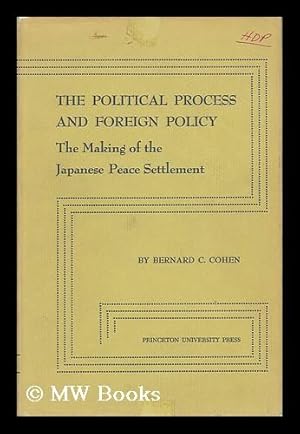 Seller image for The Political Process and Foreign Policy; the Making of the Japanese Peace Settlement for sale by MW Books