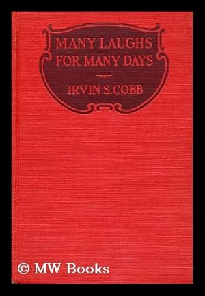 Seller image for MANY LAUGHS FOR MANY DAYS ; ANOTHER YEAR'S SUPPLY (365) OF HIS FAVORITE STORIES AS TOLD / BY IRVIN S. COBB for sale by MW Books
