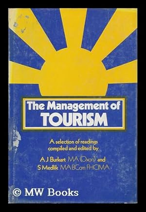 Imagen del vendedor de The Management of Tourism : a Selection of Readings / Compiled and Edited by A. J. Burkart and S. Medlik a la venta por MW Books