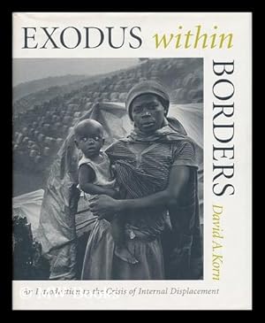 Bild des Verk�ufers f�r Exodus Without Borders : an Introduction to the Crisis of Internal Displacement / David A. Korn zum Verkauf von MW Books