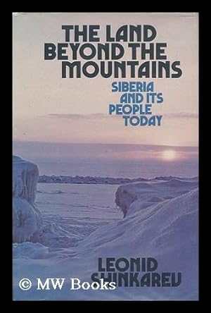 Bild des Verkufers fr The Land Beyond the Mountains; Siberia and its People Today zum Verkauf von MW Books
