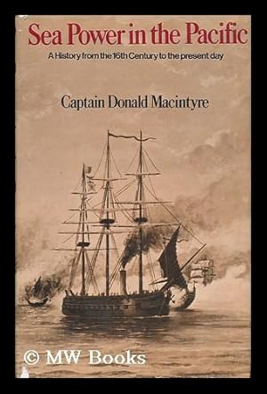 Imagen del vendedor de Sea Power in the Pacific. A History from the Sixteenth Century to the Present Day a la venta por MW Books