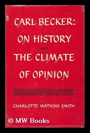 Bild des Verkufers fr Carl Becker: on History & the Climate of Opinion zum Verkauf von MW Books