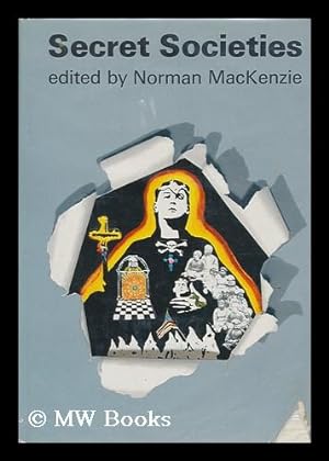 Image du vendeur pour Secret Societies / Edited by Norman Mackenzie mis en vente par MW Books