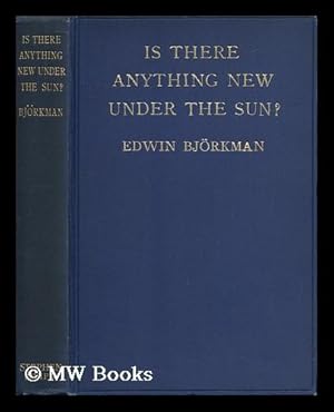Seller image for Is There Anything New under the Sun? / by Edwin Bjorkman for sale by MW Books