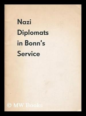 Image du vendeur pour Nazi diplomats in Bonn's service: a documentation of the Ministry of Foreign Affairs of the German Democratic Republic mis en vente par MW Books