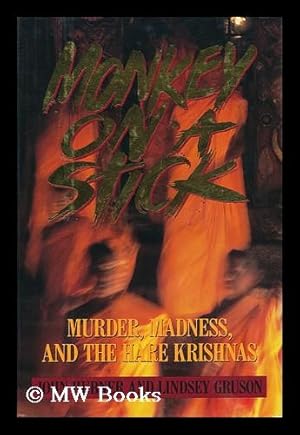 Imagen del vendedor de Monkey on a Stick : Murder, Madness and the Hare Krishnas / John Hubner and Lindsey Gruson a la venta por MW Books