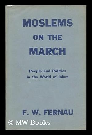 Seller image for Moslems on the March. People and Politics in the World of Islam for sale by MW Books