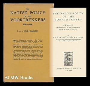 Seller image for The Native Policy of the Voortrekkers, an Essay in the History of the Interior of South Africa, 1836-1858, by J. A. I. Agar-Hamilton for sale by MW Books