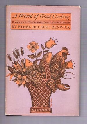 Image du vendeur pour A World of Good Cooking: or, How to Fit Five Continents into an American Kitchen mis en vente par Gyre & Gimble