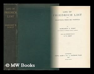 Image du vendeur pour Life of Friedrich List : and Selections from His Writings / by Margaret E. Hirst with an Introduction by F. W. Hirst mis en vente par MW Books