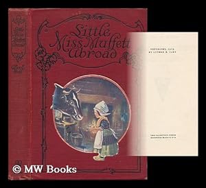 Bild des Verkufers fr Little Miss Muffett Abroad / by Alice E. Ball ; Illustrated with Four Color Plates and Thirty-Six Full Page Drawings H. Boylston Dummer zum Verkauf von MW Books