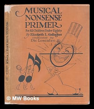 Imagen del vendedor de Musical Nonsense Primer for all Children under Eighty, by Elizabeth L. Gallagher; Illustrated by Dic Loscalzo a la venta por MW Books