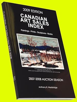 2009 Edition! Canadian Art Sales Index: Paintings - Prints - Sculptures - Books ( 2007-2008 Aucti...