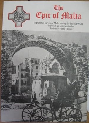 The Epic of Malta: A Pictorial Survey of Malta During the Second World War