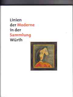 Linien der Moderne in der Sammlung Würth : [Katalog zur Ausstellung "Linien der Moderne in der Sa...