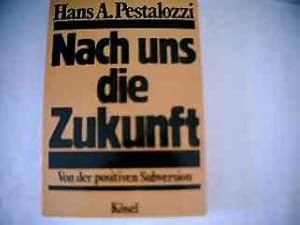 Bild des Verkufers fr Nach uns die Zukunft : von der positiven Subversion zum Verkauf von Versandantiquariat Christian Back