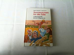 Bild des Verkufers fr Sonnenschein fr die Zelle : Lebenskraft durch Vitamin E. zum Verkauf von Versandantiquariat Christian Back