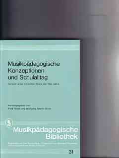Musikpädagogische Konzeptionen und Schulalltag : Versuch e. krit. Bilanz d. 70er Jahre [zum 60. G...