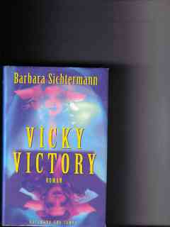 Seller image for Vicky Victory : Roman Barbara Sichtermann for sale by Versandantiquariat Christian Back