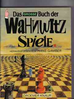 Das grosse Buch der Wahnwitz-Spiele hrsg. von Hans Gamber. [Text: Max Berthold .]