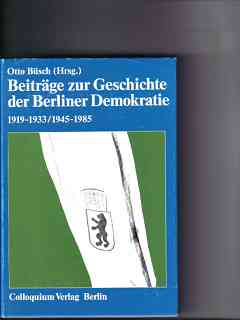 Seller image for Beitrge zur Geschichte der Berliner Demokratie : 1919 - 1933 1945 - 1985 mit e. Bibliogr. u.e. statist. Anh. for sale by Versandantiquariat Christian Back