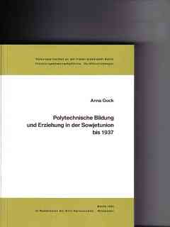 Polytechnische Bildung und Erziehung in der Sowjetunion bis 1937 : bildungspolit. u. pädag. Disku...