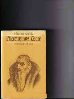 Bild des Verkufers fr Hieronymus Lotter : histor. Roman Johannes Arnold zum Verkauf von Versandantiquariat Christian Back