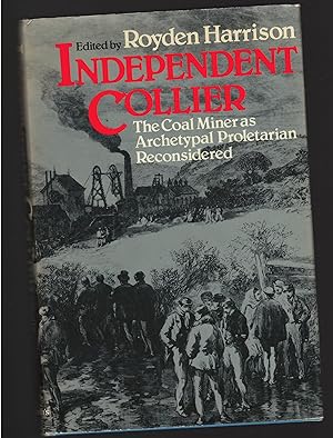 Independent Collier: The Coal Miner As Archetypal Proletarian Reconsidered