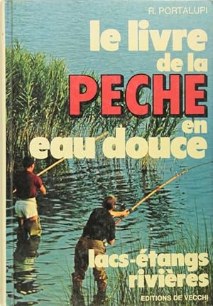 LE LIVRE DE LA PêCHE EN EAU DOUCE - lacs - étangs, rivières