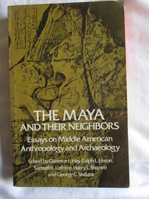 The Maya and Their Neighbors : Essays on Middle American Anthropology and Archaeology