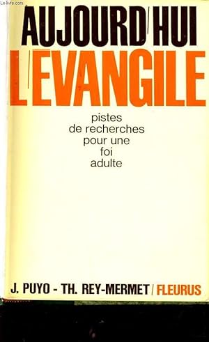 Seller image for AUJOURD'HUI L'EVANGILE 8 pistes de recherches pour une foi d'adulte for sale by Le-Livre