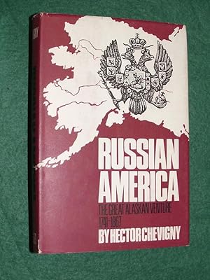 RUSSIAN AMERICA: The Great Alaskan Venture 1741-1867.