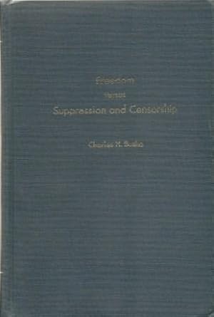 Seller image for Freedom versus Suppression and Censorship: With a Study of the Attitudes of Midwestern Public Librarians and a Bibliography of Censorship for sale by Works on Paper